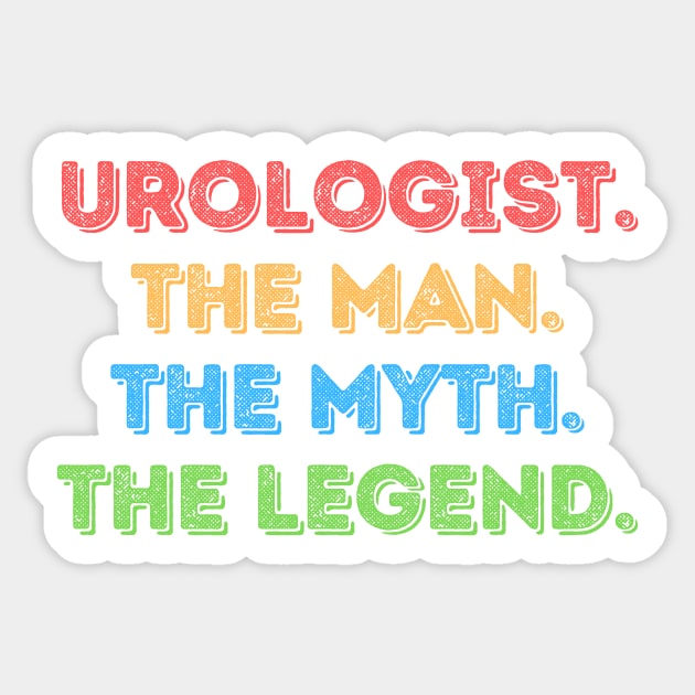 Urologist The Man The Myth The Legend Sticker by The WYLD Tribe